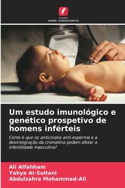 Um estudo imunolgico e gentico prospetivo de homens infrteis, Alfahham Ali