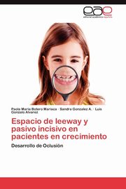 ksiazka tytu: Espacio de Leeway y Pasivo Incisivo En Pacientes En Crecimiento autor: Botero Mariaca Paola Mar