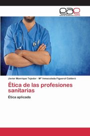 tica de las profesiones sanitarias, Manrique Tejedor Javier