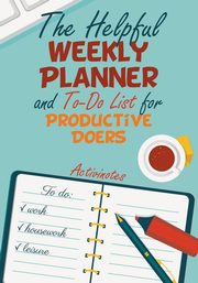 The Helpful Weekly Planner and To-Do List for Productive Doers, Activinotes