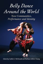 ksiazka tytu: Belly Dance Around the World autor: McDonald Caitlin E