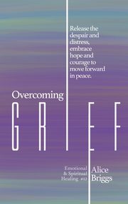 Overcoming Grief, Briggs Alice