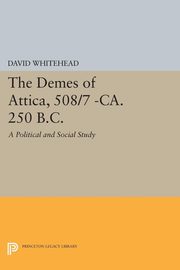 The Demes of Attica, 508/7 -ca. 250 B.C., Whitehead David