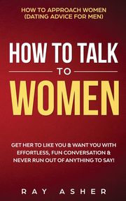 How to Talk to Women, Asher Ray