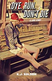 Dye. Run. Don't Die, Kolsen K.J.