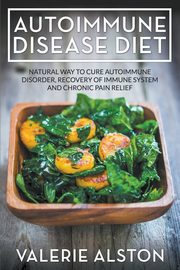 Autoimmune Disease Diet, Alston Valerie