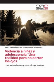 ksiazka tytu: Violencia a ni?ez y adolescencia Una realidad para no cerrar los ojos autor: Loredo Zambrana Nancy