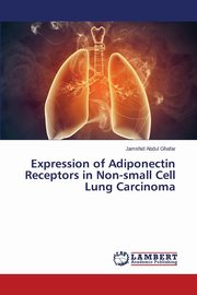 Expression of Adiponectin Receptors in Non-small Cell Lung Carcinoma, Abdul Ghafar Jamshid