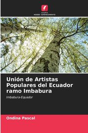 Unin de Artistas Populares del Ecuador ramo Imbabura, Pascal Ondina