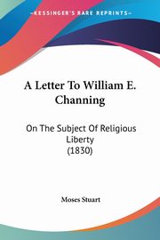 A Letter To William E. Channing, Stuart Moses