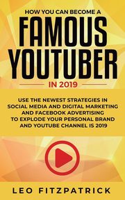 How YOU can become a Famous YouTuber in 2019, Fitzpatrick Leo