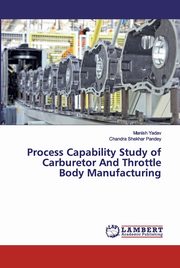 Process Capability Study of Carburetor And Throttle Body Manufacturing, Yadav Manish