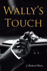 Wally's Touch, Moore J. Richard