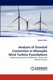 ksiazka tytu: Analysis of Grouted Connection in Monopile Wind Turbine Foundations autor: Dedic Nedzad