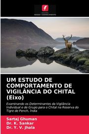 UM ESTUDO DE COMPORTAMENTO DE VIGILNCIA DO CHITAL (Eixo), Ghuman Sartaj