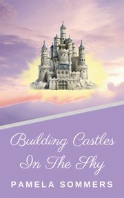 Building Castles In The Sky, Sommers Pamela