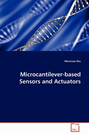 Microcantilever-based Sensors and Actuators, Shu Wenmiao