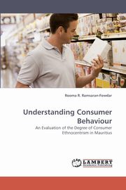 ksiazka tytu: Understanding Consumer Behaviour autor: Ramsaran-Fowdar Rooma R.