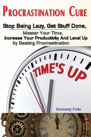 Procrastination Cure, Kennedy Felix
