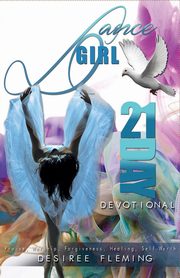 ksiazka tytu: Dance Girl 21-Day Devotional autor: Fleming Desiree