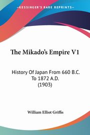 The Mikado's Empire V1, Griffis William Elliot
