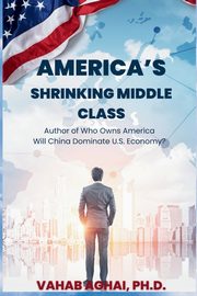 America's Shrinking Middle Class, Aghai Vahab