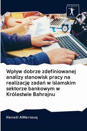 Wpyw dobrze zdefiniowanej analizy stanowisk pracy na realizacj zada w islamskim sektorze bankowym w Krlestwie Bahrajnu, Almarzouq Hanadi