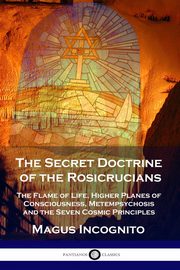 The Secret Doctrine of the Rosicrucians, Incognito Magus
