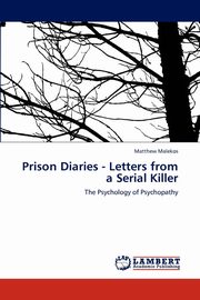 Prison Diaries - Letters from a Serial Killer, Malekos Matthew