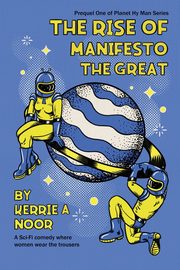 The Rise Of Manifesto The Great, Noor Kerrie A