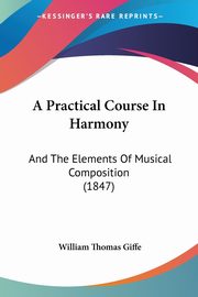 A Practical Course In Harmony, Giffe William Thomas