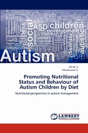 ksiazka tytu: Promoting Nutritional Status and Behaviour of Autism Children by Diet autor: M. V. Alli