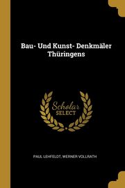 Bau- Und Kunst- Denkmler Thringens, Lehfeldt Paul