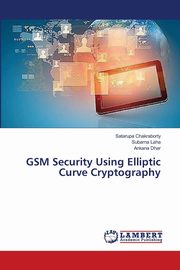 GSM Security Using Elliptic Curve Cryptography, Chakraborty Satarupa