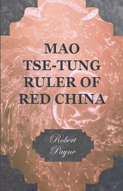 Mao Tse-Tung Ruler of Red China, Payne Robert