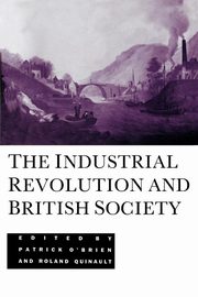 The Industrial Revolution and British Society, O'Brien Quinault