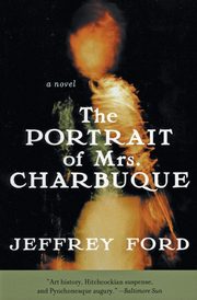 The Portrait of Mrs. Charbuque (Perennial), Ford Jeffrey