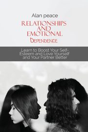 ksiazka tytu: Relationships and Emotional Dependence autor: Peace Alan