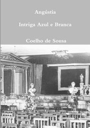 Angstia-Intriga Azul e Branca, de Sousa Coelho