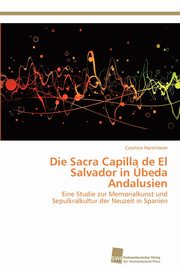 ksiazka tytu: Die Sacra Capilla de El Salvador in beda Andalusien autor: Horstmeier Caroline
