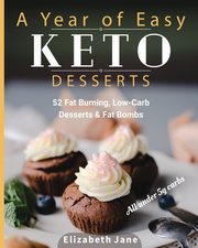 A Year of Easy Keto Desserts, Jane Elizabeth