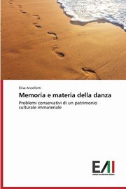 ksiazka tytu: Memoria e materia della danza autor: Anzellotti Elisa