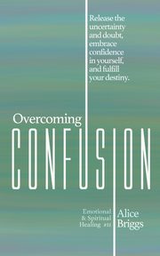 Overcoming Confusion, Briggs Alice