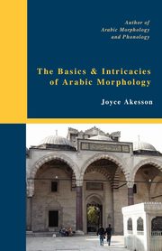 The Basics & Intricacies of Arabic Morphology, Akesson Joyce