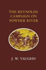 ksiazka tytu: The Reynolds Campaign on Powder River autor: Vaughn J. W.