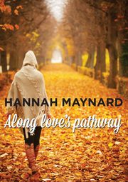 Along Love's Pathway, Maynard Hannah