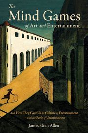 The Mind Games of Art and Entertainment, Allen James Sloan