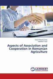 ksiazka tytu: Aspects of Association and Cooperation in Romanian Agriculture autor: Cretu Oana-Roberta