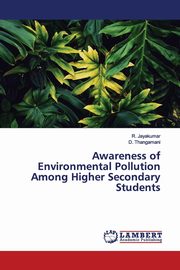 ksiazka tytu: Awareness of Environmental Pollution Among Higher Secondary Students autor: Jayakumar R.