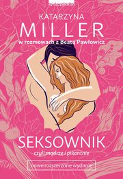 ksiazka tytu: Seksownik czyli mdrze i pikantnie autor: Miller Katarzyna, Pawowicz Beata
